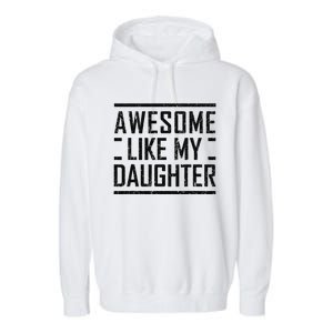 Awesome Like My Daughter Christmas For Dad From Daughter Garment-Dyed Fleece Hoodie