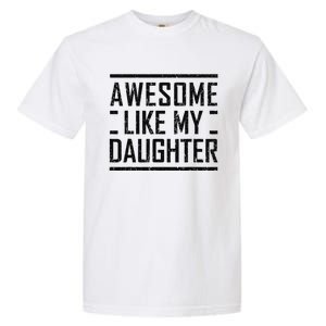 Awesome Like My Daughter Christmas For Dad From Daughter Garment-Dyed Heavyweight T-Shirt