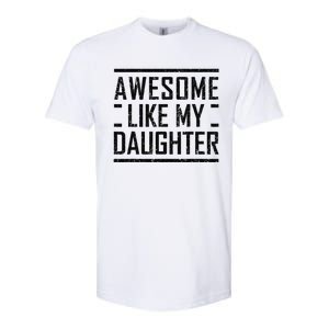 Awesome Like My Daughter Christmas For Dad From Daughter Softstyle CVC T-Shirt