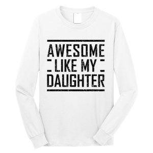 Awesome Like My Daughter Christmas For Dad From Daughter Long Sleeve Shirt