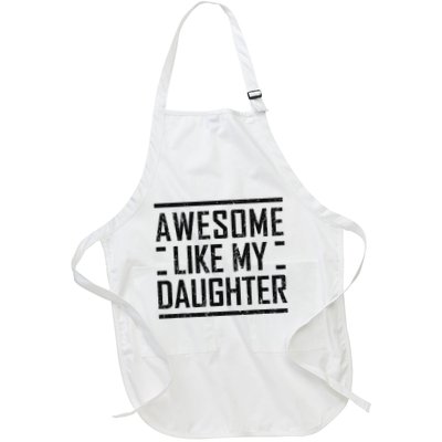 Awesome Like My Daughter Christmas For Dad From Daughter Full-Length Apron With Pockets