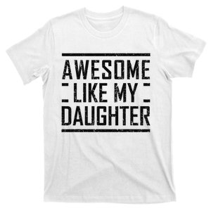 Awesome Like My Daughter Christmas For Dad From Daughter T-Shirt