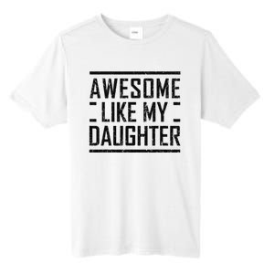 Awesome Like My Daughter Christmas For Dad From Daughter Tall Fusion ChromaSoft Performance T-Shirt