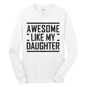 Awesome Like My Daughter Christmas For Dad From Daughter Tall Long Sleeve T-Shirt