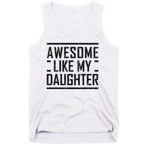 Awesome Like My Daughter Christmas For Dad From Daughter Tank Top