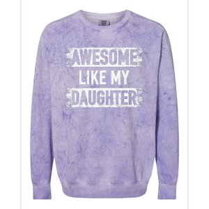 Awesome Like My Daughter Funny Dad FatherS Day Colorblast Crewneck Sweatshirt