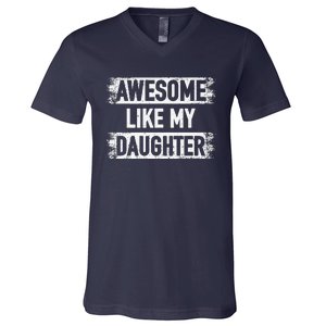 Awesome Like My Daughter Funny Dad FatherS Day V-Neck T-Shirt