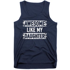 Awesome Like My Daughter Funny Dad FatherS Day Tank Top