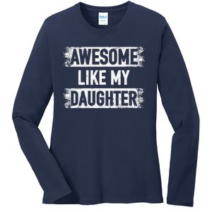 Awesome Like My Daughter Funny Dad FatherS Day Ladies Long Sleeve Shirt