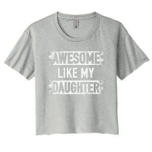 Awesome Like My Daughter Funny Dad FatherS Day Women's Crop Top Tee