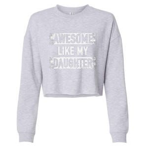 Awesome Like My Daughter Funny Dad FatherS Day Cropped Pullover Crew