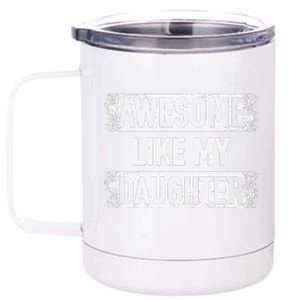 Awesome Like My Daughter Funny Dad FatherS Day 12 oz Stainless Steel Tumbler Cup