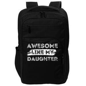 Awesome Like My Daughter Parents Day Fathers Day Impact Tech Backpack