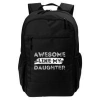 Awesome Like My Daughter Parents Day Fathers Day Daily Commute Backpack