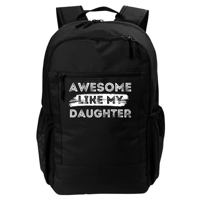 Awesome Like My Daughter Parents Day Fathers Day Daily Commute Backpack