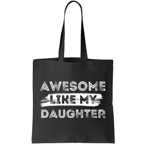 Awesome Like My Daughter Parents Day Fathers Day Tote Bag