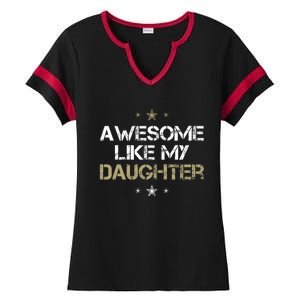 Awesome Like My Daughter Cool Gifts Mom Dad Fathers Day Ladies Halftime Notch Neck Tee