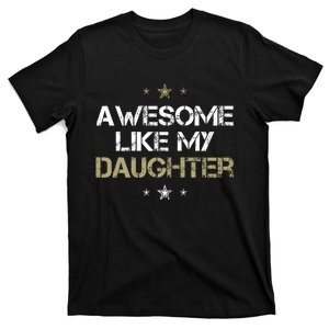 Awesome Like My Daughter Cool Gifts Mom Dad Fathers Day T-Shirt