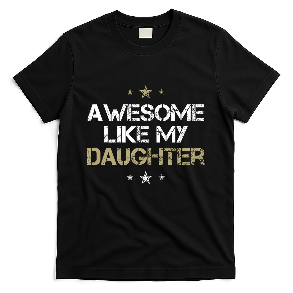 Awesome Like My Daughter Cool Gifts Mom Dad Fathers Day T-Shirt