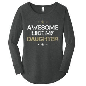 Awesome Like My Daughter Cool Gifts Mom Dad Fathers Day Women's Perfect Tri Tunic Long Sleeve Shirt