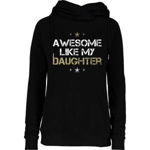 Awesome Like My Daughter Cool Gifts Mom Dad Fathers Day Womens Funnel Neck Pullover Hood