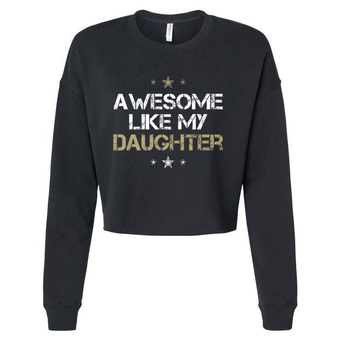 Awesome Like My Daughter Cool Gifts Mom Dad Fathers Day Cropped Pullover Crew