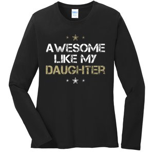 Awesome Like My Daughter Cool Gifts Mom Dad Fathers Day Ladies Long Sleeve Shirt