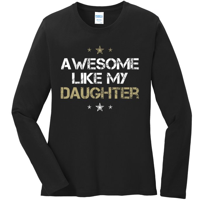 Awesome Like My Daughter Cool Gifts Mom Dad Fathers Day Ladies Long Sleeve Shirt