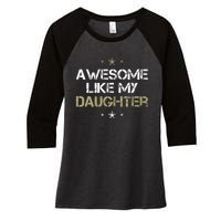 Awesome Like My Daughter Cool Gifts Mom Dad Fathers Day Women's Tri-Blend 3/4-Sleeve Raglan Shirt