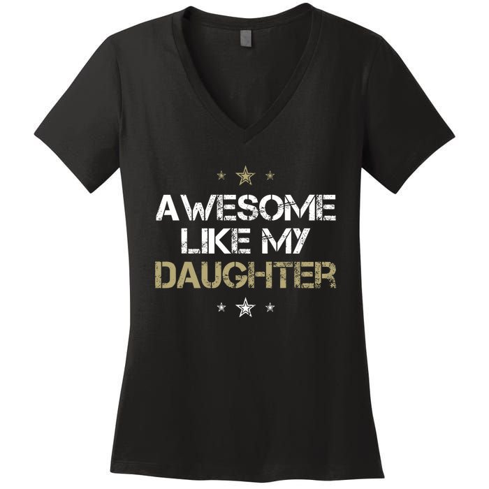 Awesome Like My Daughter Cool Gifts Mom Dad Fathers Day Women's V-Neck T-Shirt