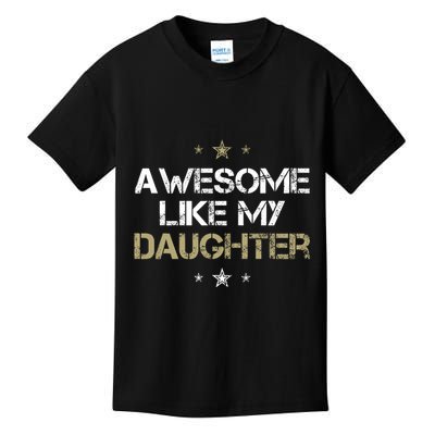 Awesome Like My Daughter Cool Gifts Mom Dad Fathers Day Kids T-Shirt