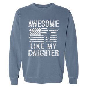 Awesome Like My Daughter Funny Fathers Day Garment-Dyed Sweatshirt