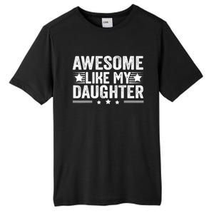 Awesome Like My Daughter Gifts Men Funny Fathers Day Dad Tall Fusion ChromaSoft Performance T-Shirt