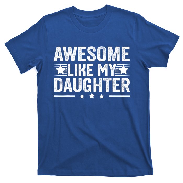 Awesome Like My Daughter Gifts Men Funny Fathers Day Dad T-Shirt