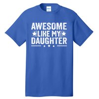 Awesome Like My Daughter Gifts Men Funny Fathers Day Dad Tall T-Shirt