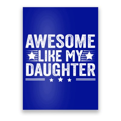 Awesome Like My Daughter Gifts Men Funny Fathers Day Dad Poster