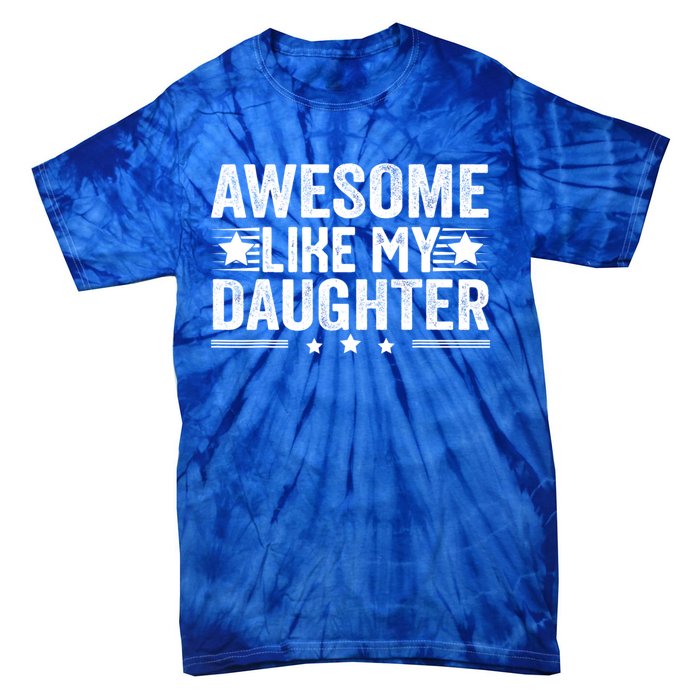 Awesome Like My Daughter Gifts Men Funny Fathers Day Dad Tie-Dye T-Shirt