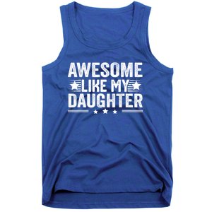 Awesome Like My Daughter Gifts Men Funny Fathers Day Dad Tank Top