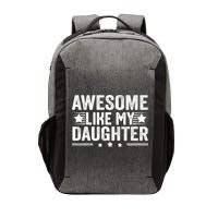 Awesome Like My Daughter Gifts Men Funny Fathers Day Dad Vector Backpack