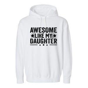 Awesome Like My Daughter Gifts Men Funny Fathers Day Dad Garment-Dyed Fleece Hoodie