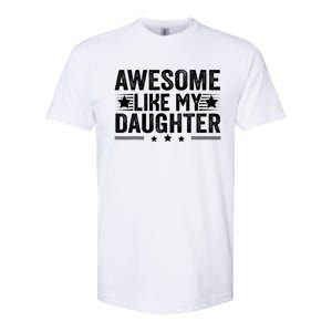 Awesome Like My Daughter Gifts Men Funny Fathers Day Dad Softstyle CVC T-Shirt