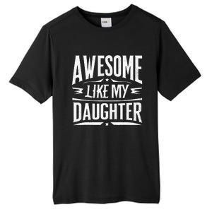 Awesome Like My Daughter Parents Day Humor Saying Tall Fusion ChromaSoft Performance T-Shirt