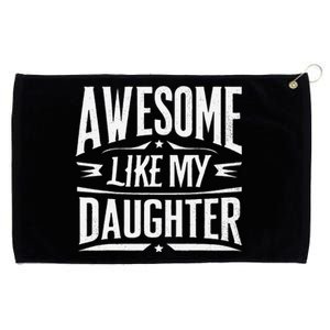 Awesome Like My Daughter Parents Day Humor Saying Grommeted Golf Towel