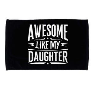 Awesome Like My Daughter Parents Day Humor Saying Microfiber Hand Towel