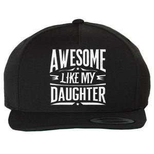 Awesome Like My Daughter Parents Day Humor Saying Wool Snapback Cap