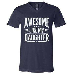 Awesome Like My Daughter Parents Day Humor Saying V-Neck T-Shirt