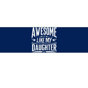 Awesome Like My Daughter Parents Day Humor Saying Bumper Sticker