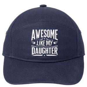 Awesome Like My Daughter Parents Day Humor Saying 7-Panel Snapback Hat