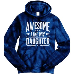 Awesome Like My Daughter Parents Day Humor Saying Tie Dye Hoodie