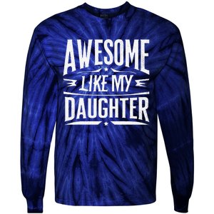 Awesome Like My Daughter Parents Day Humor Saying Tie-Dye Long Sleeve Shirt